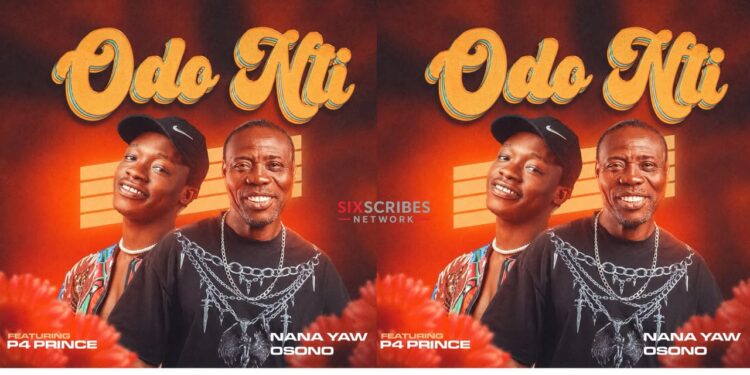 Highlife Veteran, Nana Yaw Osono  Teams Up With P4 Prince for New Highlife Song “Odo Nti”